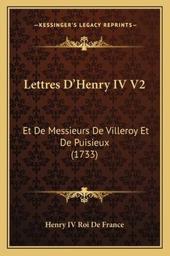 portada Lettres D'Henry IV V2: Et De Messieurs De Villeroy Et De Puisieux (1733) (en Francés)