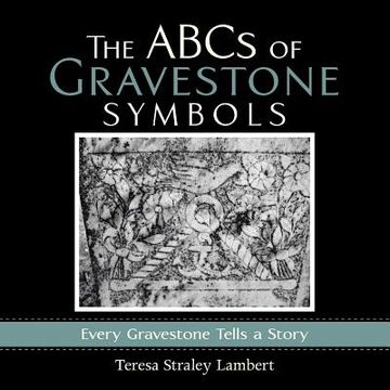 portada The ABCs of Gravestone Symbols: Every Gravestone Tells a Story (en Inglés)