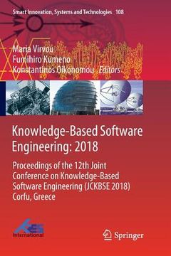 portada Knowledge-Based Software Engineering: 2018: Proceedings of the 12th Joint Conference on Knowledge-Based Software Engineering (Jckbse 2018) Corfu, Gree (en Inglés)