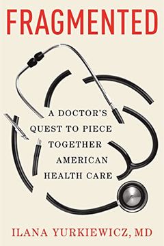 portada Fragmented: A Doctor'S Quest to Piece Together American Health Care (in English)