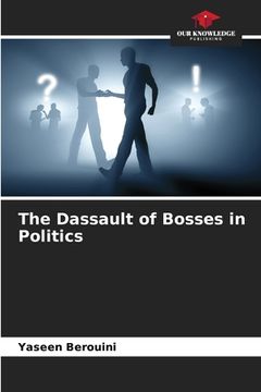 portada The Dassault of Bosses in Politics (en Inglés)
