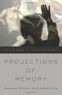 portada Projections of Memory: Romanticism, Modernism, and the Aesthetics of Film