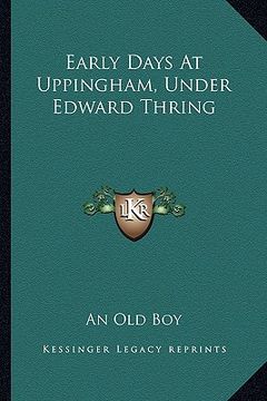 portada early days at uppingham, under edward thring