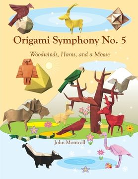 portada Origami Symphony No. 5: Woodwinds, Horns, and a Moose (en Inglés)