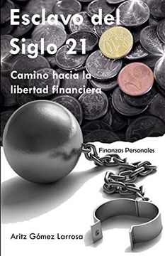 portada Esclavo del Siglo 21 - Camino Hacia la Libertad Financiera (in Spanish)