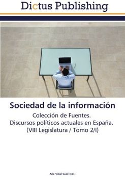portada Sociedad de la información: Colección de Fuentes.   Discursos políticos actuales en España.   (VIII Legislatura / Tomo 2/I)