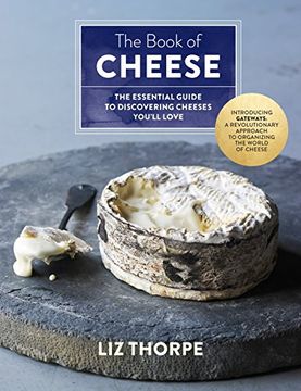 portada The Book of Cheese: The Essential Guide to Discovering Cheeses You'll Love