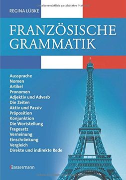 portada Französische Grammatik: Aussprache / Nomen / Artikel / Pronomen / Adjektiv und Adverb / Die Zeiten / Aktiv und Passiv / Präposition / Konjunktion / ... / Vergleich / Direkte und indirekte Rede