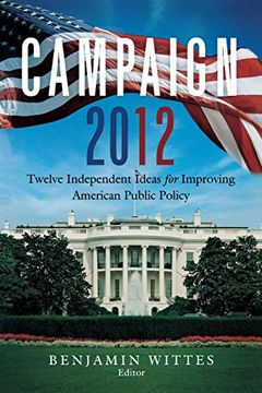 portada Campaign 2012: Twelve Independent Ideas for Improving American Public Policy (en Inglés)