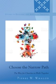 portada Choose the Narrow Path: The Way for Churches to Walk Together (en Inglés)