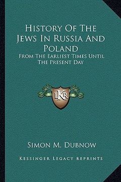 portada history of the jews in russia and poland: from the earliest times until the present day (en Inglés)