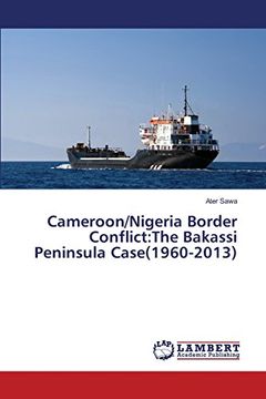 portada Cameroon/Nigeria Border Conflict: The Bakassi Peninsula Case(1960-2013)