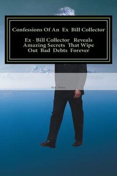 portada Confessions Of An Ex Bill Collector: Fix Your Credit Report And Stop Bill Collectors From Calling (en Inglés)