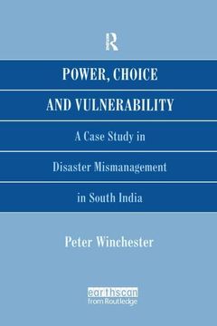 portada Power, Choice and Vulnerability: A Case Study in Disaster Mismanagement in South India