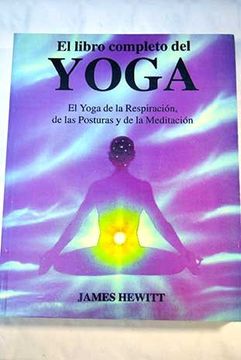 portada El libro completo del yoga : el yoga de la respiración, de las posturas y de la meditación (en Espa&ntilde;ol)