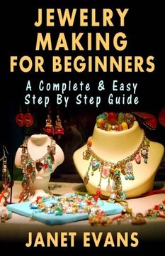 portada Jewelry Making For Beginners: A Complete & Easy Step by Step Guide (in English)