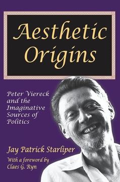 portada Aesthetic Origins: Peter Viereck and the Imaginative Sources of Politics (in English)