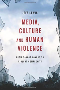 portada Media, Culture and Human Violence: From Savage Lovers to Violent Complexity