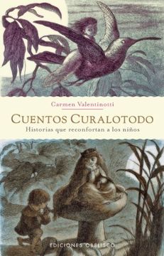 portada Cuentos Curalotodo: Historias Que Reconfortan A los Ninos = Cure-All Stories (in Spanish)