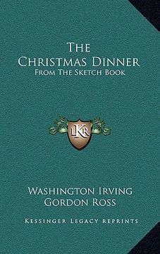 portada the christmas dinner: from the sketch book (en Inglés)