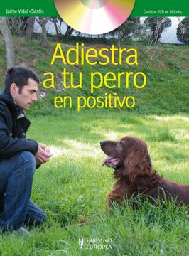 portada Adiestra a tu Perro en Positivo (+Dvd) (Animales de Compañia) [Tapa bl