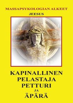 portada Kapinallinen, Pelastaja, Petturi ja Äpärä: Massapsykologian alkeet (in Finnish)