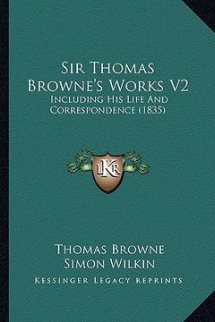 portada sir thomas browne's works v2: including his life and correspondence (1835) (in English)