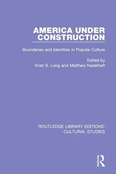 portada America Under Construction: Boundaries and Identities in Popular Culture (Routledge Library Editions: Cultural Studies) 