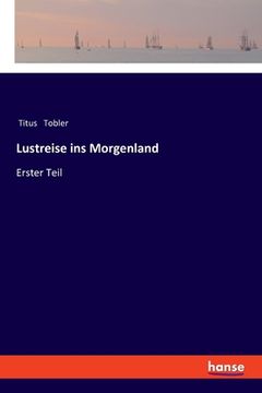 portada Lustreise ins Morgenland: Erster Teil (in German)