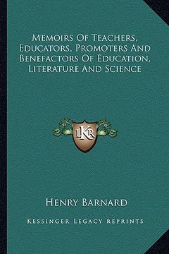 portada memoirs of teachers, educators, promoters and benefactors of education, literature and science (en Inglés)