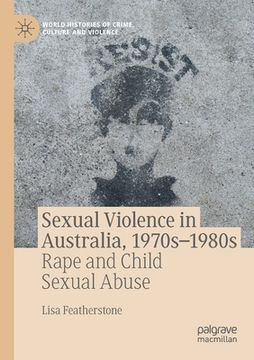 portada Sexual Violence in Australia, 1970s-1980s: Rape and Child Sexual Abuse (en Inglés)
