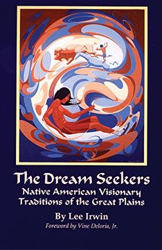 portada The Dream Seekers: Native American Visionary Traditions of the Great Plains (The Civilization of the American Indian Series) (en Inglés)