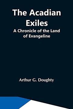 portada The Acadian Exiles; A Chronicle of the Land of Evangeline (in English)