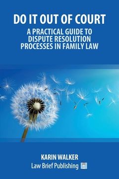portada Do It Out of Court - A Practical Guide to Dispute Resolution Processes in Family Law (en Inglés)