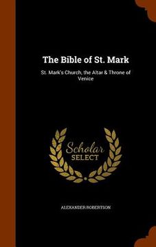 portada The Bible of St. Mark: St. Mark's Church, the Altar & Throne of Venice (en Inglés)