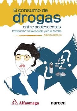 Libro El Consumo de Drogas Entre Adolescentes, Alberto Batllori, ISBN  9786075386065. Comprar en Buscalibre
