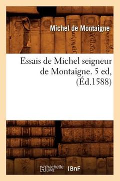 portada Essais de Michel Seigneur de Montaigne. 5 Ed, (Éd.1588) (en Francés)