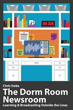 portada The Dorm Room Newsroom: Learning and Broadcasting Outside the Lines