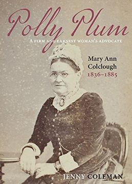 portada Polly Plum: A Firm and Earnest Woman's Advocate, Mary Ann Colclough 1836-1885