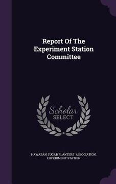 portada Report Of The Experiment Station Committee (en Inglés)