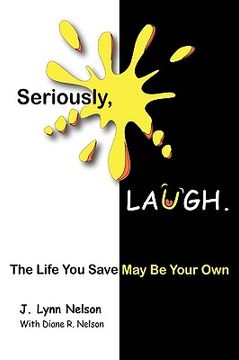 portada seriously, laugh.: the life you save may be your own. (en Inglés)
