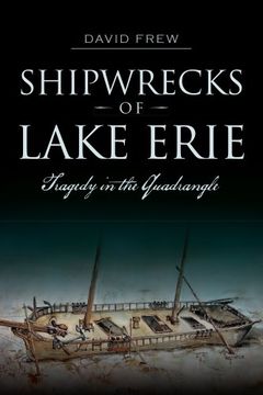 portada Shipwrecks of Lake Erie: Tragedy in the Quadrangle (en Inglés)