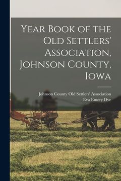 portada Year Book of the Old Settlers' Association, Johnson County, Iowa (en Inglés)