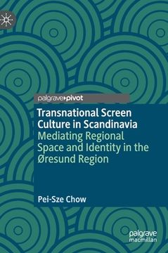portada Transnational Screen Culture in Scandinavia: Mediating Regional Space and Identity in the ØResund Region 