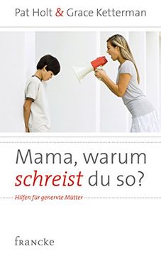 portada Mama, warum schreist du so?: Hilfen für genervte Mütter (in German)