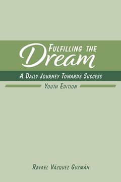 portada Fulfilling The Dream: A Daily Journey Towards Success: Youth Edition (en Inglés)