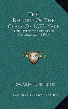portada the record of the class of 1872, yale: for twenty years after graduation (1892)