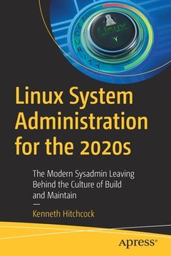 portada Linux System Administration for the 2020s: The Modern Sysadmin Leaving Behind the Culture of Build and Maintain