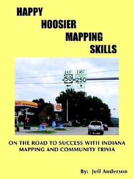 portada happy hoosier mapping skills: on the road to success with indiana mapping and community trivia (in English)