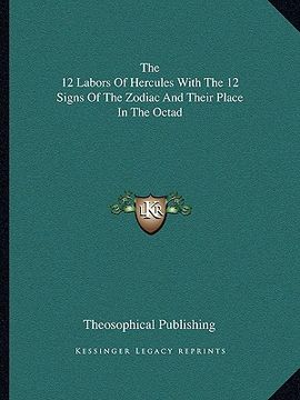 portada the 12 labors of hercules with the 12 signs of the zodiac and their place in the octad (in English)